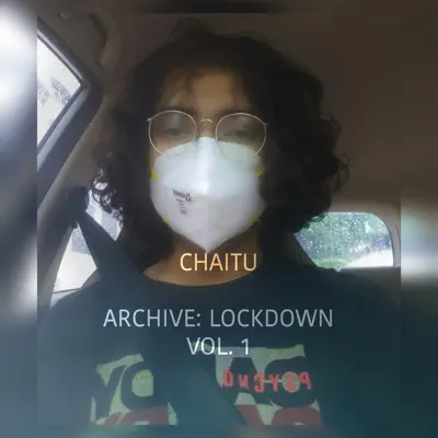 Listen to Archive: Lockdown, Vol. 1 - EP by Chaitu