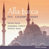 Alla turca. Music of the court of Charles VI of Vienna - Matthias Maute, Monika Mauch & Ensemble Caprice