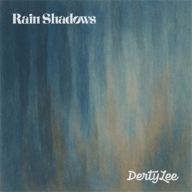 Rain Shadows DertyLee