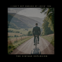I Can't Get Enough of Lovin' you - The Vintage Explosion Cover Art