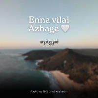 Enna Vilai Azhage (unplugged) - Single - AadithyaSM
