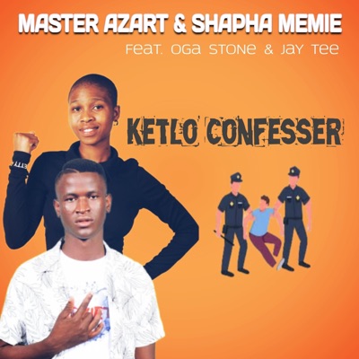 Ketlo Confesser (feat. Shapha Memie, Oga Stone & Jay Tee) - Single