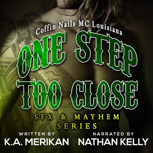 One Step Too Close - Coffin Nails Mc Louisiana: Sex & Mayhem, Book 6 (Unabridged) cover