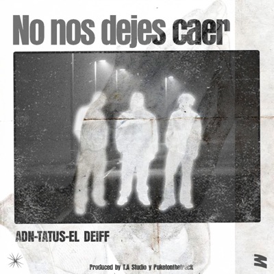 No nos dejes caer (feat. Tatus & El deiff) - Single