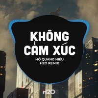 Không Cảm Xúc (Remix) - Single - H2O Vinahouse & Hồ Quang Hiếu