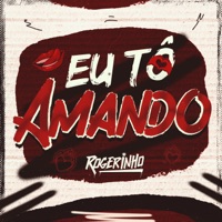 Eu Tô Amando - Single - Rogerinho