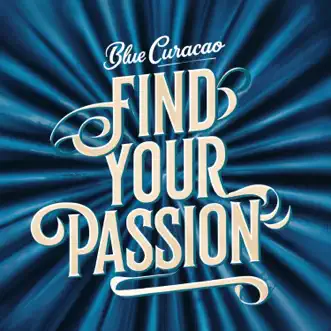 Find Your Passion - Single by Blue Curacao album reviews, ratings, credits