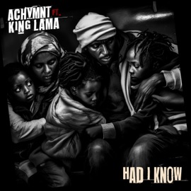 HAD I KNOW (feat. King Iama) Achvmnt
