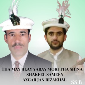 Tha May Jilay Yaray Mori tha Shina (feat. Shakeel Sameen & Azgar Jan Rizakhal)
