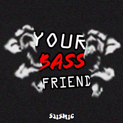 S3ISMIC - Your Bass Friend