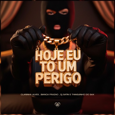 Hoje Eu To um Perigo (feat. Thiaguinho do Sax) - Single