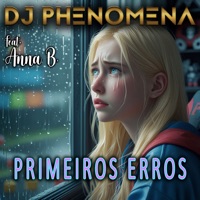 Primeiros Erros (feat. Anna B) - EP - Robson Vidal, DJ Phenomena & Alex Perez