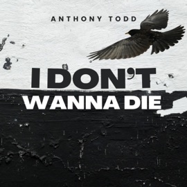 I Don't Wanna Die Anthony Todd