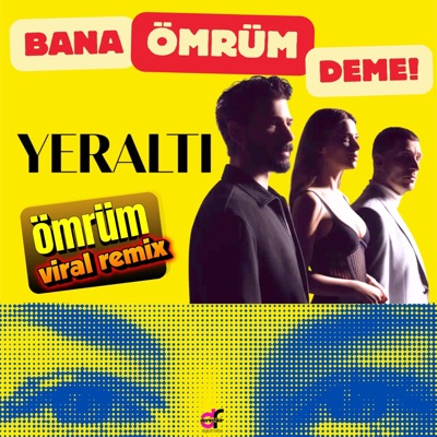Ömrüm (Yeraltı Mix) Bana Ömrüm Deme!