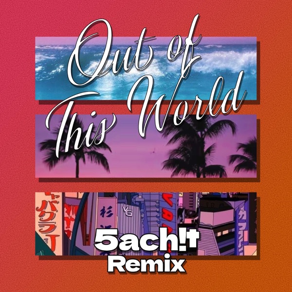 Out of This World (feat. Luanmer) [5ach!† Remix]