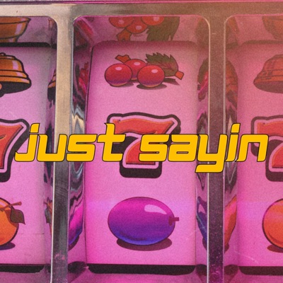 Just Sayin - Single
