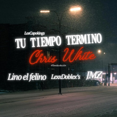 Tu tiempo termino (feat. Lino el felino, Lexx Doble’s, JMZ & Los CapoKings) - Single