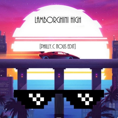 Lamborghini High (Philly.C Nous Edit) (feat. Melosense) - Single