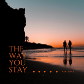 The Way You Stay (feat. Parichad)