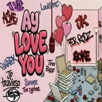 Ay Love You (feat. JK, Fer Rodz, Soke MK, JP Travieso, Tino Baze, Snaipx, Louis mc, Acme Arte Sencillo & TJ Sara) - Single - Sanoer