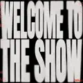 Welcome To The Show