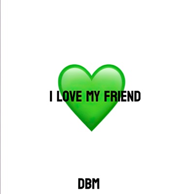 I Love My Friend - Single