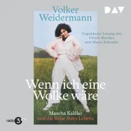 Wenn ich eine Wolke wäre. Mascha Kaléko und die Reise ihres Lebens