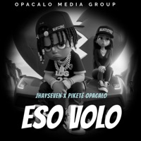 Eso Volo - Single - JhaySeven & Pikete Opacalo