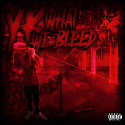 YK WHAT WE BLEED - EP