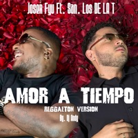 Amor a Tiempo (feat. San & Los De La T) [Reggaeton Version] - Single - Joser Fyu