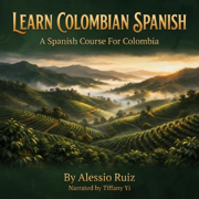 Learn Colombian Spanish: A Spanish Course for Colombia (Unabridged)