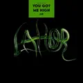 YOU GOT ME HIGH
