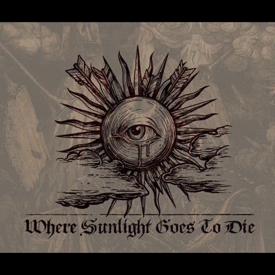 Where Sunlight Goes To Die (feat. Dis Pater) - Single