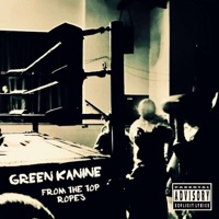 From The Top Ropes - Green Kanine, Kanine & Jimmy Green