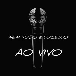Nem Tudo É Sucesso (Ao Vivo)