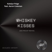 Whiskey Kisses (feat. Aaron Coleman) [100 proof Acoustic Version] - Single - Katelyn Paige