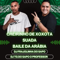 Cheirinho de Xoxota Suada Baile da Arábia - Single - DJ TG DO SAPO O PROFESSOR & DJ FRAJOLINHA DO SAPO