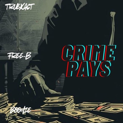 CRIME PAYS (2005) (feat. Free-B & Boomie) - Single