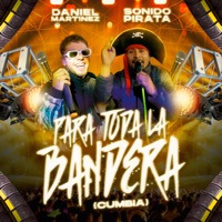 Para Toda la Bandera (Cumbia) - Single - Daniel Martinez, Sonido Pirata, Dj Esli & Nando Produce