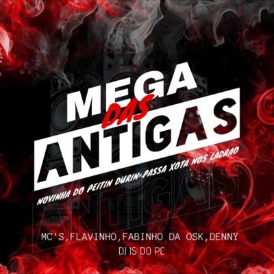 MEGA-DAS ANTIGAS, Novinha Do Peitin Durin-Passa Xota Nos Ladrão (feat. MC Flavinho, MC Fabinho da Osk & MC Denny) - Single