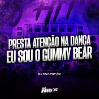 Presta Atenção na Dança Eu Sou o Gummy Bear - Single - DJ MLK FOFÂO