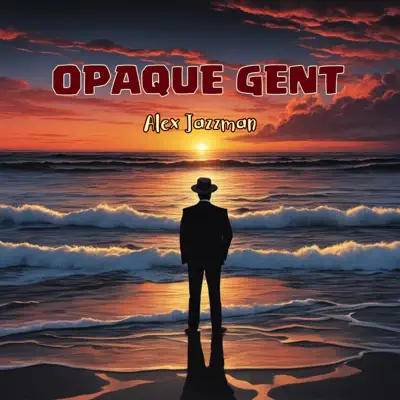 Listen to Opaque Gent - Single by Alex Jazzman