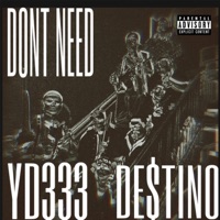 DON'T NEED (feat. De$tino) - Single - YD333