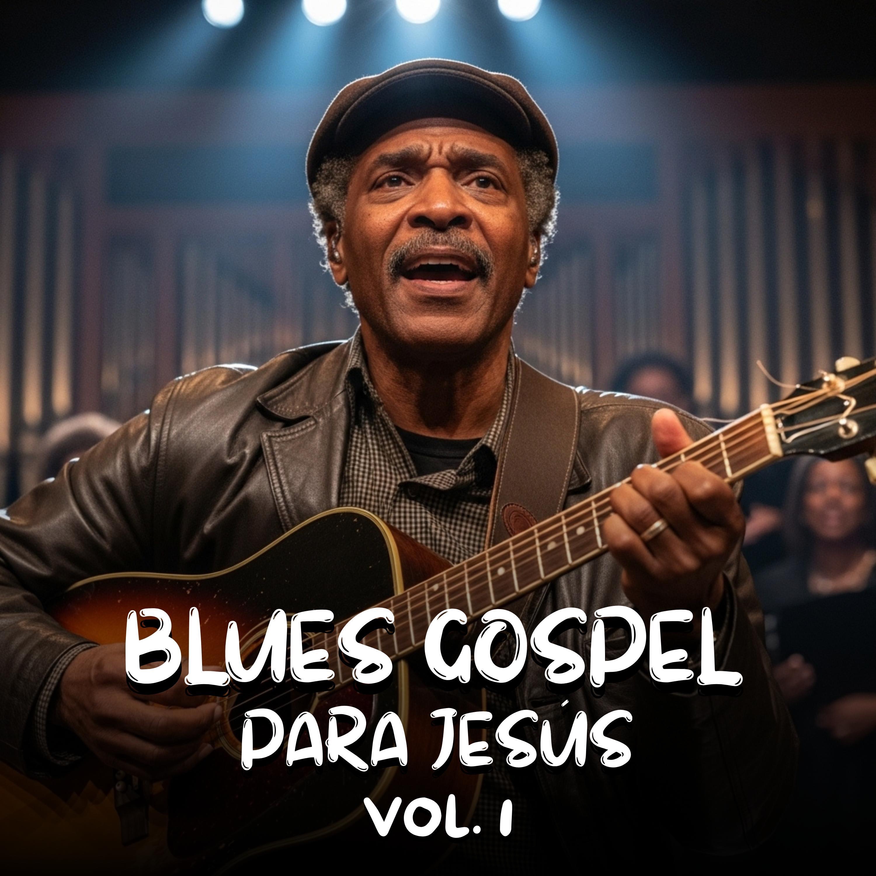 Blues Gospel Para Jesús, Vol. 1