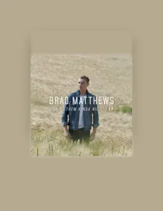 Dengarkan Brad Matthews, tonton video musik, baca bio, lihat tanggal tur & lainnya!