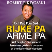 Rijke Pa Arme Pa [Rich Dad Poor Dad]: Wat de rijken hun kinderen leren over geld–dat de armen en de middenklasse niet doen! (Unabridged) - Robert Kiyosaki