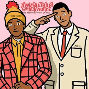 WhackWordz (feat. AwkQuarius, PiKaHsSo & Tahiti & The Brown Julie Andrews) [Tahiti On The Beats Remix The Melanated Sounds Of Music Mix Version 2.1]