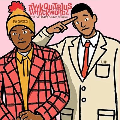 WhackWordz (feat. AwkQuarius, PiKaHsSo & Tahiti & The Brown Julie Andrews) [Tahiti On The Beats Remix The Melanated Sounds Of Music Mix Version 2.1] - Single