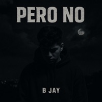 Pero No - Single - B Jay