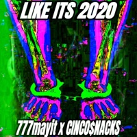 LIKE ITS 2020 (feat. CINCO$NACKS) - Single - 777mayit